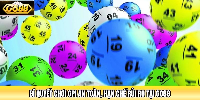 Bí quyết chơi GPI an toàn, hạn chế rủi ro tại Go88