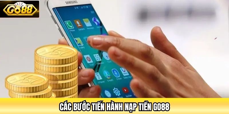 Các bước tiến hành nạp tiền Go88