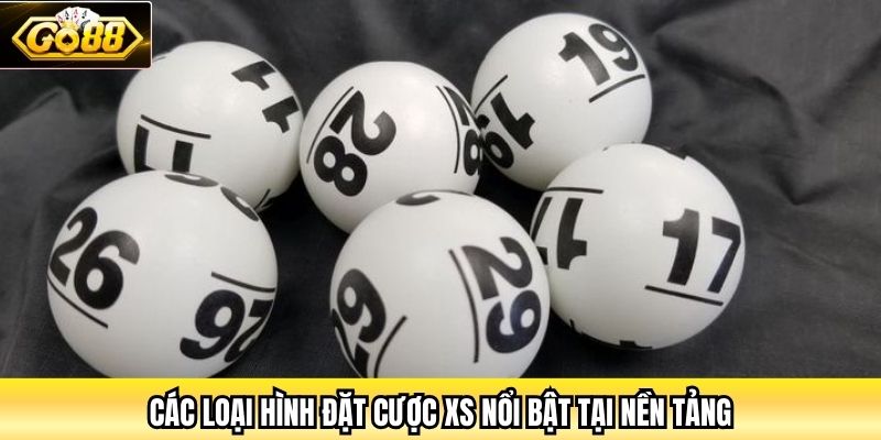 Các loại hình đặt cược XS nổi bật tại nền tảng