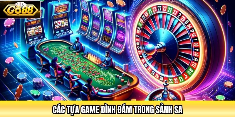Các tựa game đình đám trong sảnh SA