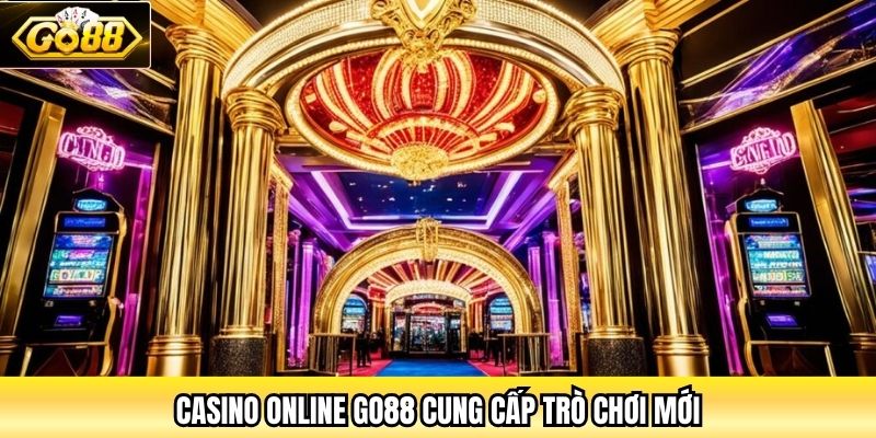 Casino Online cung cấp nhiều trò chơi mới