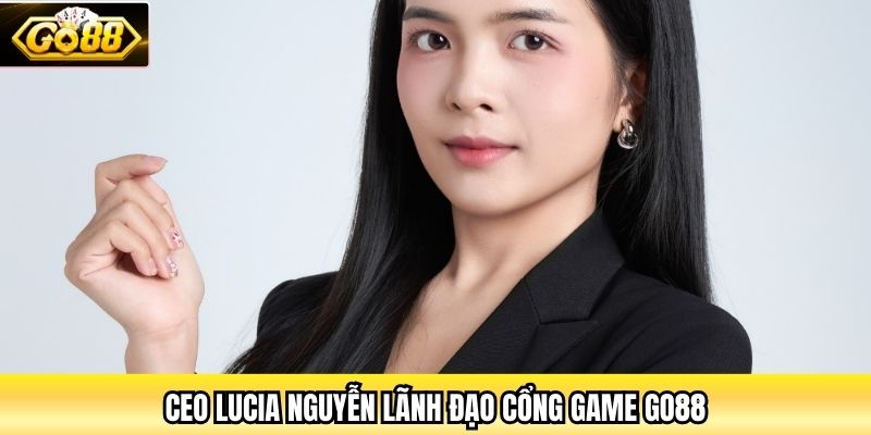 CEO Lucia Nguyễn lãnh đạo cổng game Go88