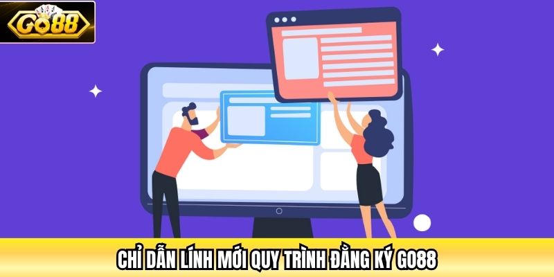 Chỉ dẫn lính mới quy trình đằng ký Go88
