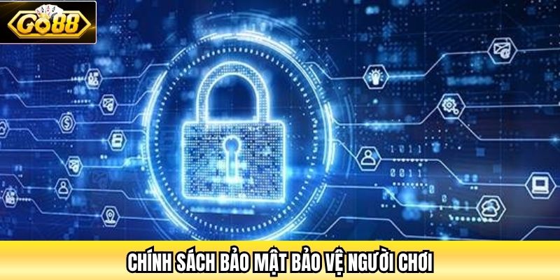 Chính sách bảo mật bảo vệ người chơi