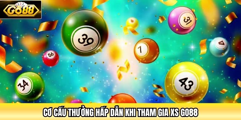 Cơ cấu thưởng hấp dẫn khi tham gia XS Go88