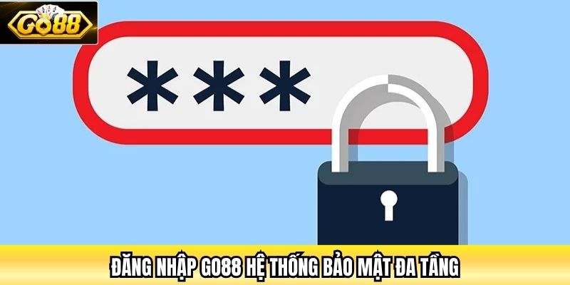 Đăng nhập Go88 hệ thống bảo mật đa tầng