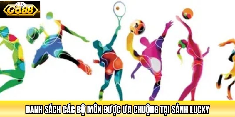 Danh sách các bộ môn được ưa chuộng tại sảnh Lucky