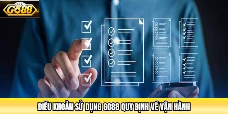 Điều khoản sử dụng Go88 quy định về vận hành