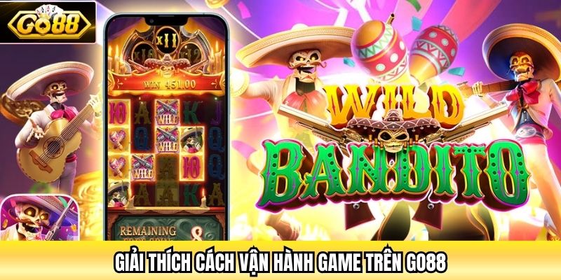Giải thích cách vận hành game trên Go88
