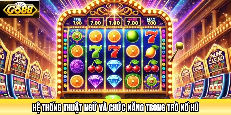 Hệ thống thuật ngữ và chức năng trong trò Nổ Hũ