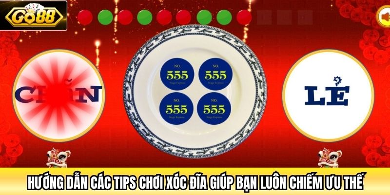 Hướng dẫn các tips chơi xóc đĩa giúp bạn luôn chiếm ưu thế