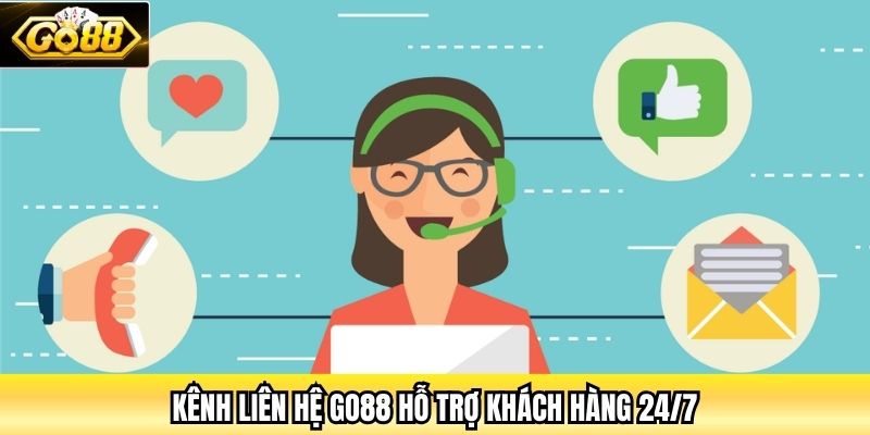 Kênh liên hệ Go88 hỗ trợ khách hàng 24/7