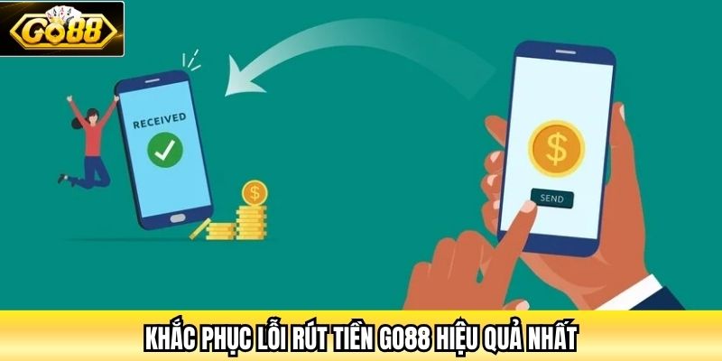 Khắc phục lỗi rút tiền Go88 hiệu quả nhất