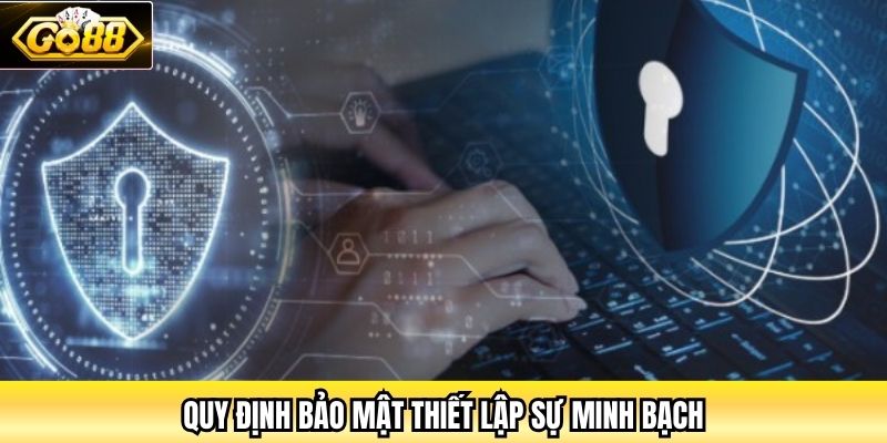 Quy định bảo mật thiết lập sự minh bạch