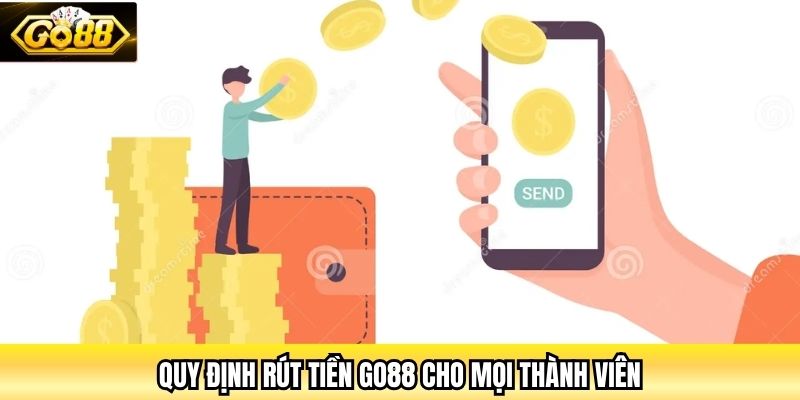 Quy định rút tiền Go88 cho mọi thành viên