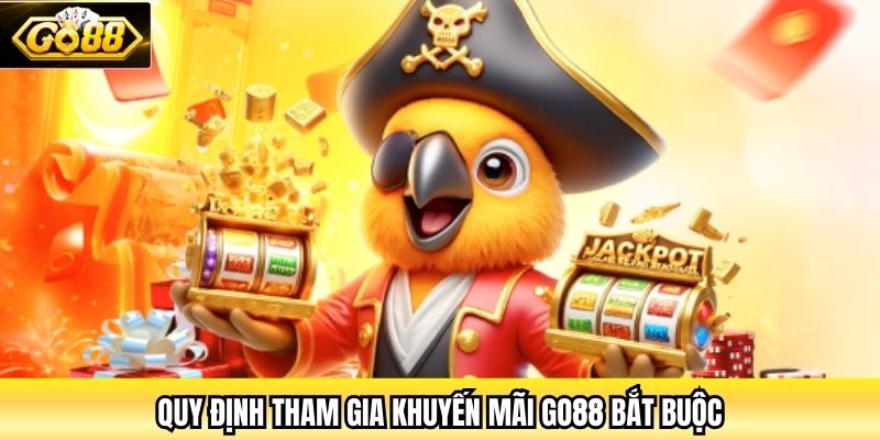 Quy định tham gia khuyến mãi Go88 bắt buộc