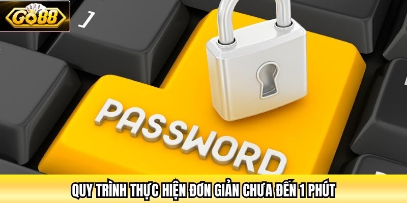 Quy trình thực hiện đơn giản chưa đến 1 phút