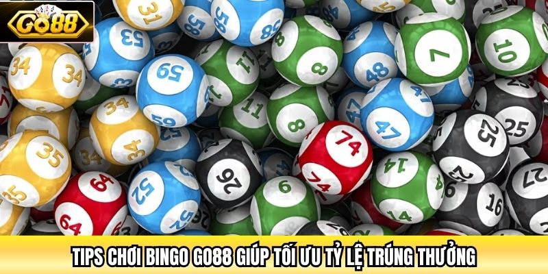 Tips chơi Bingo Go88 giúp tối ưu tỷ lệ trúng thưởng